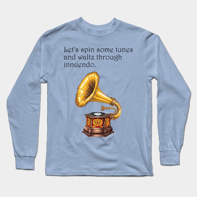 Waltzing Through Innuendo: A Gramophone Groove Long Sleeve T-Shirt by BalderdashBTQ